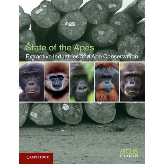 State of the Apes Extractive Industries and Ape Conservation, (Paperback)