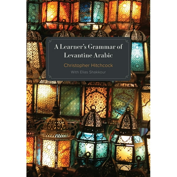 A Learner's Grammar of Levantine Arabic, (Paperback)