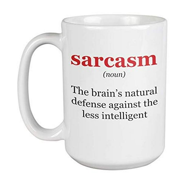 picture Sarcastic Humor Funny Coffee Quotes sarcasm definition the brain s natural defense against the less intelligent funny humor quotes coffee tea gift mug cup stuff work desk decor