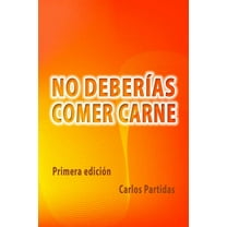 No Deberías Comer Carne: La Razón Es Química (Paperback)