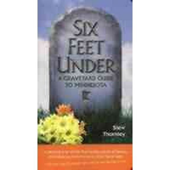Six Feet Under : A Graveyard Guide to Minnesota (Paperback)