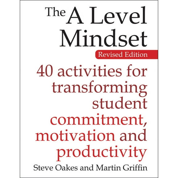 The a Level Mindset: 40 Activities for Transforming Student Commitment, Motivation and Productivity, (Paperback)