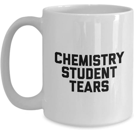 

Chemistry Student Tears Mug - Coffee Cup - Gifts for Chemist