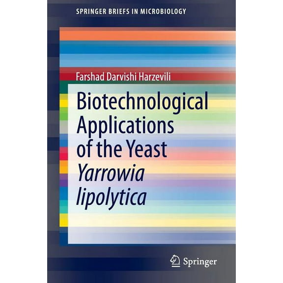 Springerbriefs in Microbiology Biotechnological Applications of the Yeast Yarrowia Lipolytica, (Paperback)