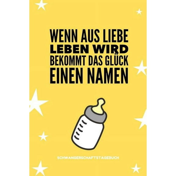 Wenn Aus Liebe Leben Wird Bekommt Das Glück Einen Namen Schwangerschaftstagebuch: A5 52 Wochen Kalender als Geschenk für Schwangere - Geschenkidee für werdene Mütter - Schwangerschafts-tagebuch - Kale