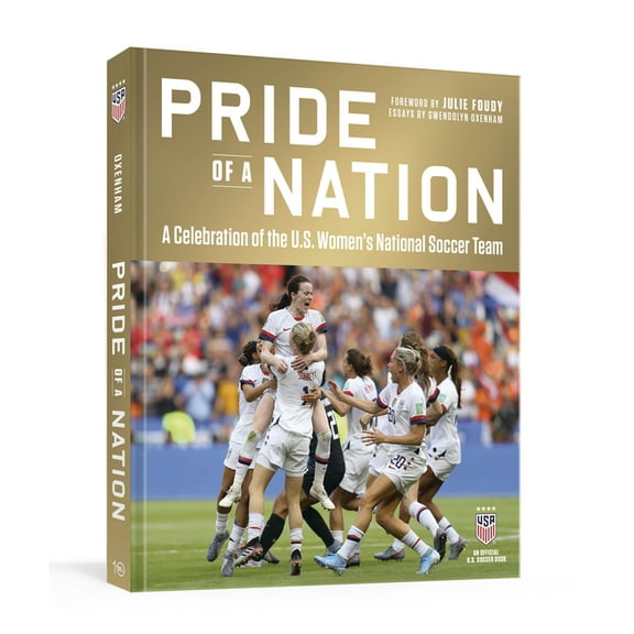 Pride of a Nation: A Celebration of the U.S. Women's National Soccer Team (an Official U.S. Soccer Book), (Hardcover)