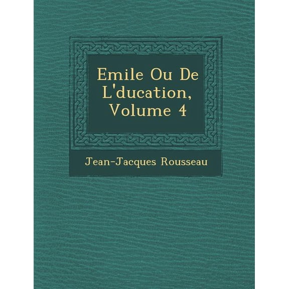 Emile Ou de L' Ducation, Volume 4 (Paperback)