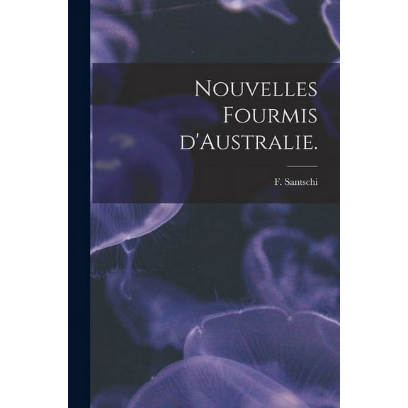 Nouvelles Fourmis D'Australie., (Paperback)