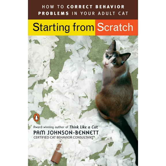 Pre-Owned Starting from Scratch: How to Correct Behavior Problems in Your Adult Cat, 9780143112501, 0143112503, Paperback,