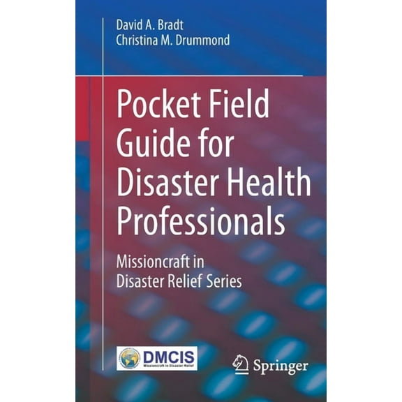 Pocket Field Guide for Disaster Health Professionals: Missioncraft in Disaster Relief(r) Series, (Paperback)