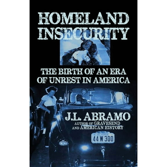 Homeland Insecurity: The Birth of an Era of Unrest in America, (Paperback)