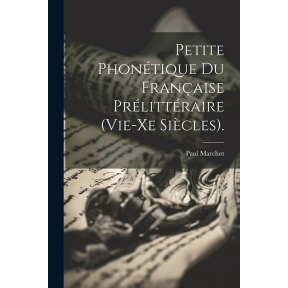 Petite Phonétique Du Française Prélittéraire (Vie-Xe Siècles). (Paperback)