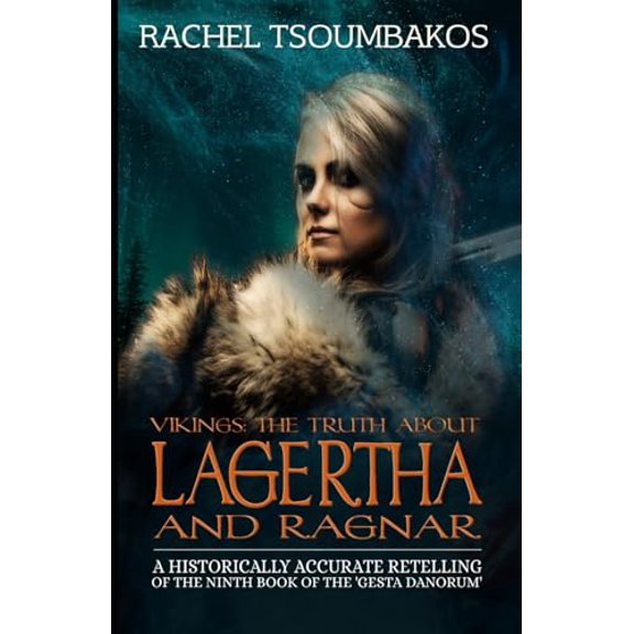 Pre-Owned Vikings: The Truth About Lagertha and Ragnar: A historically accurate retelling of the ninth book of the 'Gesta Danorum' (Paperback) 168063058X 9781680630589