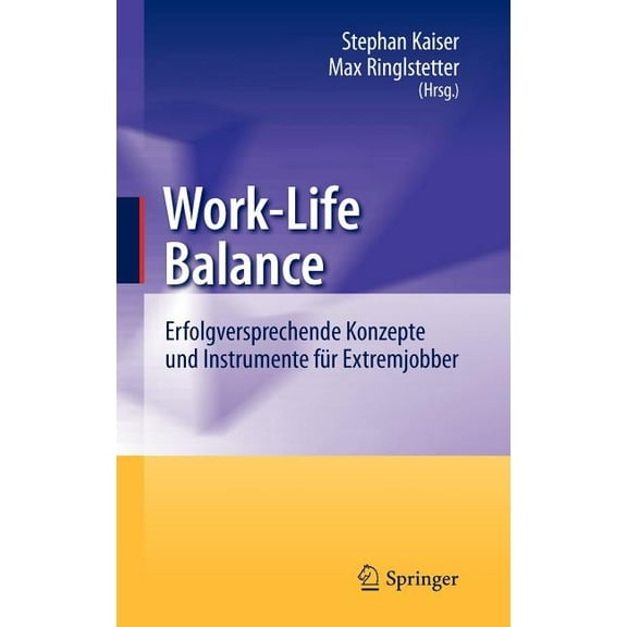 Work-Life Balance: Erfolgversprechende Konzepte Und Instrumente Für Extremjobber, (Hardcover)