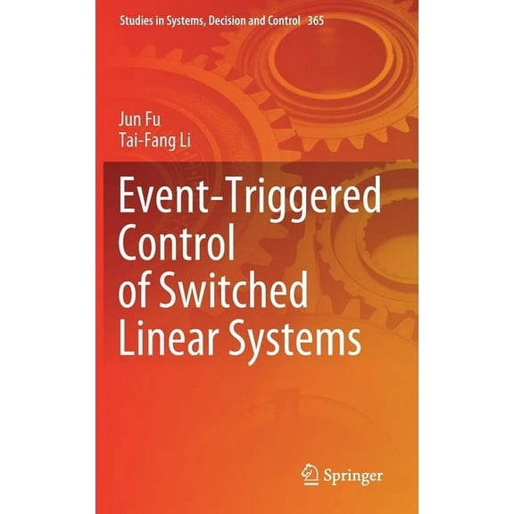 Studies in Systems, Decision and Control Event-Triggered Control of Switched Linear Systems, Book 365, (Hardcover)