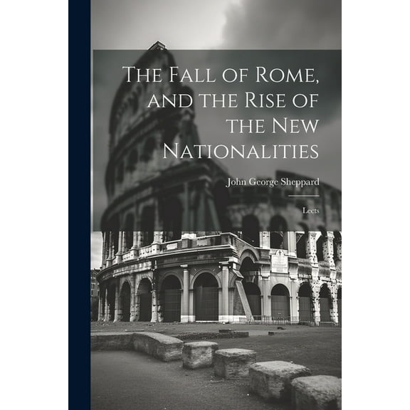 The Fall of Rome, and the Rise of the New Nationalities (Paperback)