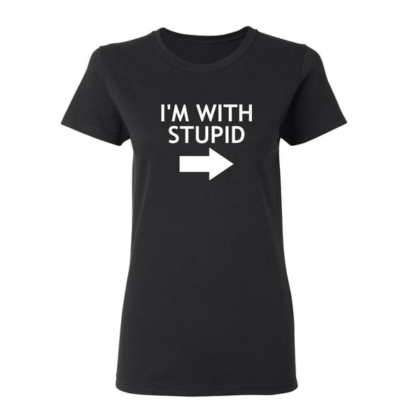 I'm With Stupid Sarcastic Novelty Gift Idea Adult Humor Funny Women's Casual Tees