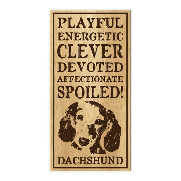 Wood Dog Breed Personality Sign - Spoiled Dachshund - Home, Office, Decor, Decoration, Gifts