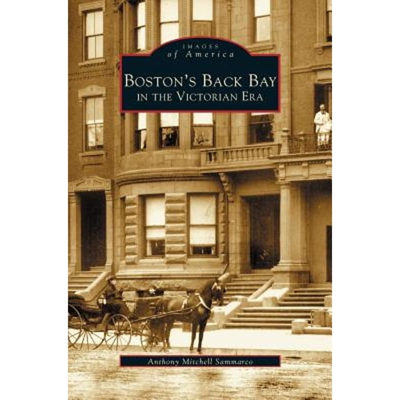 Boston's Back Bay in the Victorian Era, MA (Hardcover)