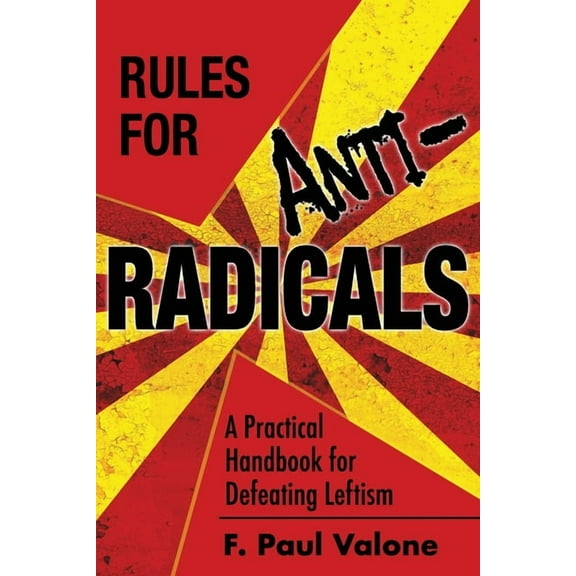 Rules for ANTI-Radicals: A Practical Handbook for Defeating Leftism, (Paperback)