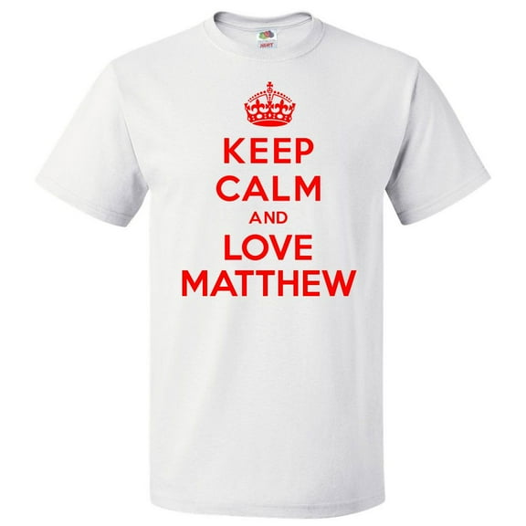 Keep Calm and Love Matthew T shirt Funny Tee Gift