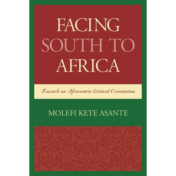 Critical Africana Studies Facing South to Africa: Toward an Afrocentric Critical Orientation, (Paperback)