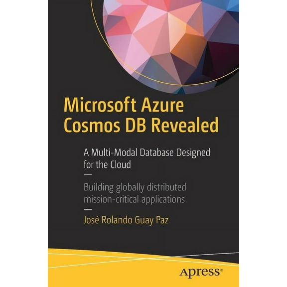 Microsoft Azure Cosmos DB Revealed: A Multi-Model Database Designed for the Cloud, (Paperback)