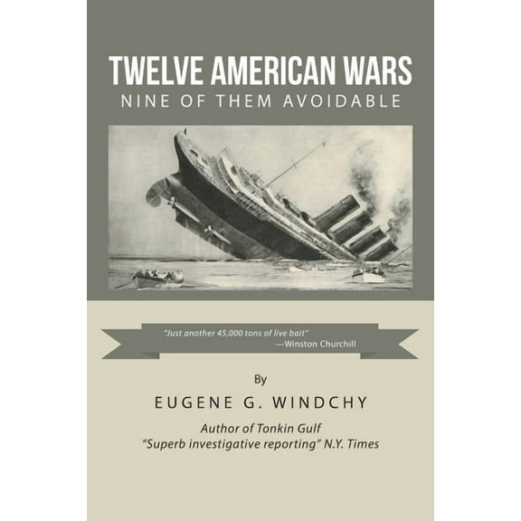 Twelve American Wars : Nine of Them Avoidable (Paperback)