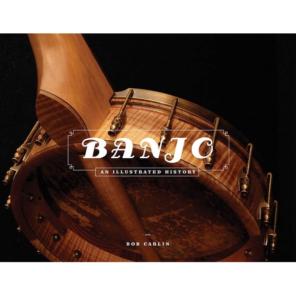 Banjo: An Illustrated History, (Hardcover)