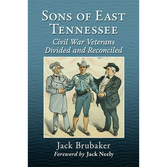 Sons of East Tennessee: Civil War Veterans Divided and Reconciled, (Paperback)