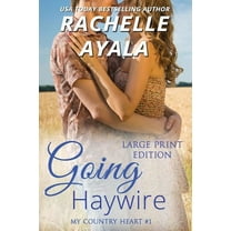 My Country Heart: Going Haywire (Series #1) (Paperback)