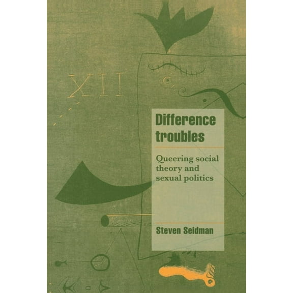 Cambridge Cultural Social Studies Difference Troubles: Queering Social Theory and Sexual Politics, (Hardcover)