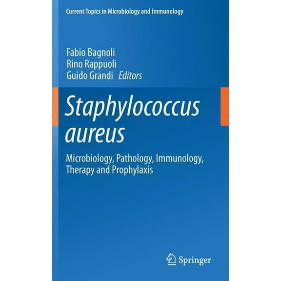 Current Topics in Microbiology and Immmu Staphylococcus Aureus: Microbiology, Pathology, Immunology, Therapy and Prophylaxis, Book 409, (Hardcover)