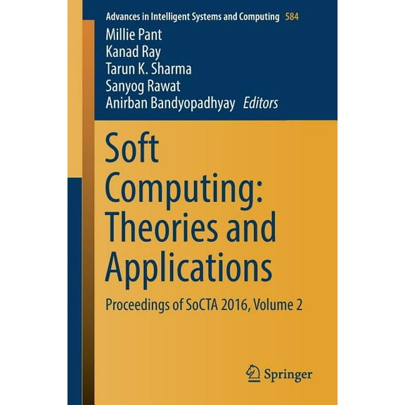 Advances in Intelligent Systems and Comp Soft Computing: Theories and Applications: Proceedings of Socta 2016, Volume 2, Book 584, (Paperback)