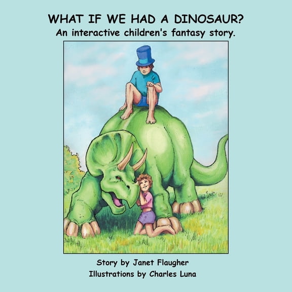 What if We Had a Dinosaur?: An interactive children's fantasy story. (Paperback)