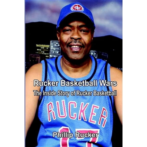 Rucker Basketball Wars: The Inside Story of Rucker Basketball