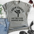 thumbnail image 2 of I Know Karate And Two Other Japanese Words Shirt, Unisex Women's Men's Shirt, Karate Tee, Jiu Jitsu MMA T, Dark Heather Gray, Small, 2 of 6