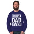 thumbnail image 3 of Cool Best Dad Ever Father's Day Men's Crewneck Sweatshirt Brisco Brands M, 3 of 6