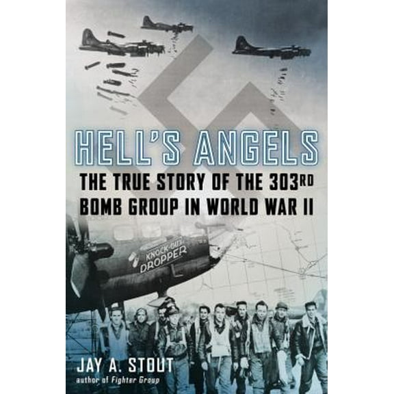 Pre-Owned Hell's Angels: The True Story of the 303rd Bomb Group in World War II (Hardcover) 0425274098 9780425274095