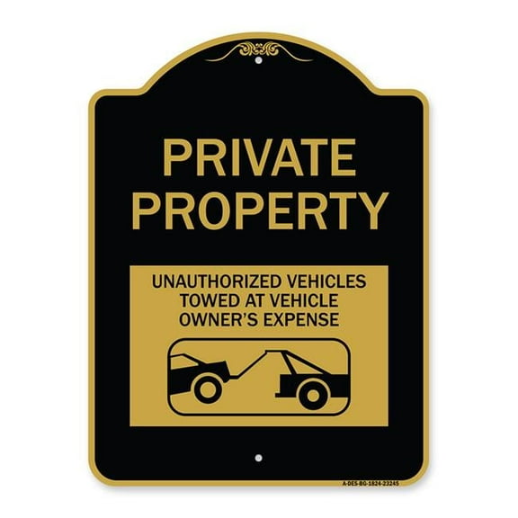 SignMission A-DES-BG-1824-23245 18 x 24 in. Designer Series Sign - Private Property Unauthorized Vehicles Towed At Owner Expense with Graphic, Black & Gold