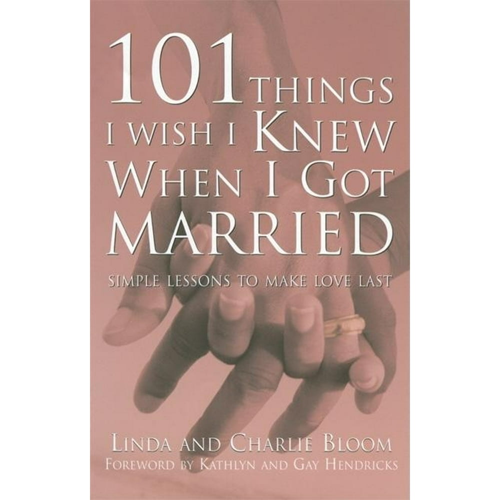 101 Things I Wish I Knew When I Got Married Simple Lessons To Make Love Last Paperback