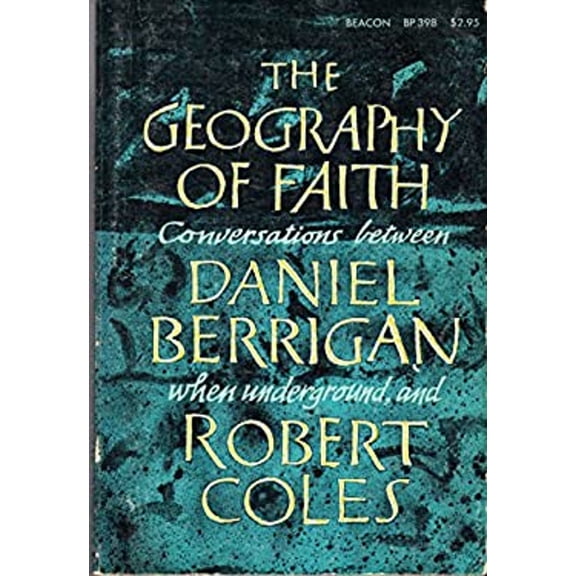 Pre-Owned Geography of Faith, The: Conversations between Daniel Berrigan when Underground, and Robert Coles (Paperback) 0807005398 9780807005392
