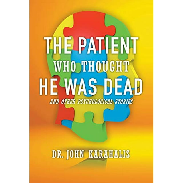 The Patient Who Thought He Was Dead: and Other Psychological Stories