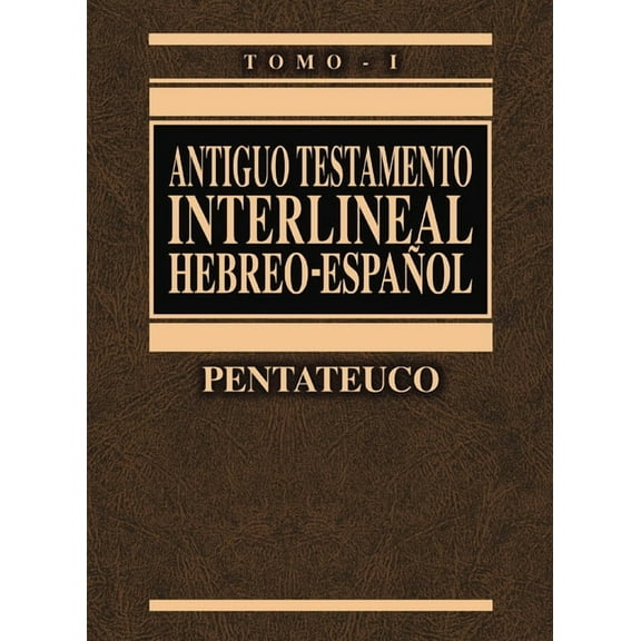 Antiguo Testamento Interlineal Hebreo-Es Antiguo Testamento Interlineal Hebreo-EspaÃ±ol Vol. 1: Pentateuco 1, (Hardcover)