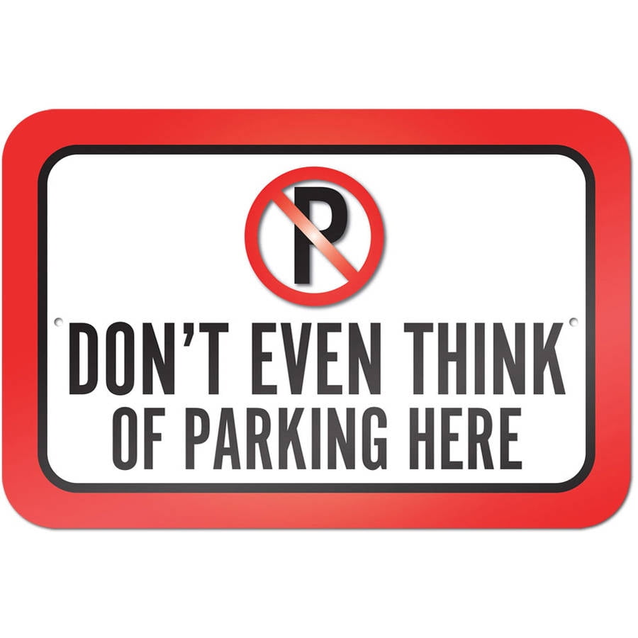 Don't Even Think Of Parking Here Sign - Walmart.com - Walmart.com