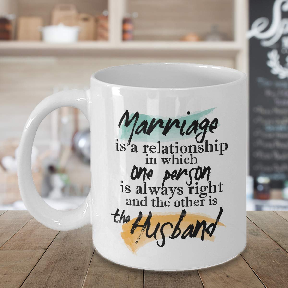 Marriage Is A Relationship In Which One Person Is Always Right Quotes Coffee & Tea Gift Mug Stuff And Funny Wedding Day, Anniversary Or Milestone Gifts For A Couple, Wife, Husband, Bride & Groom - image 2 of 4
