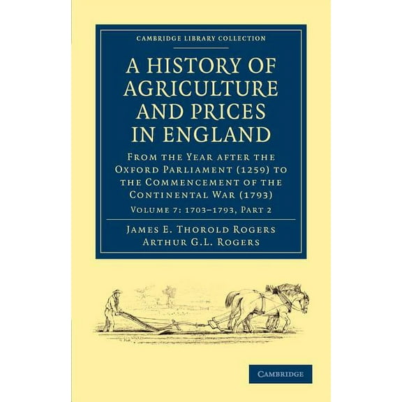 A History of Agriculture and Prices in England: From the Year After the Oxford Parliament (1259) to the Commencement of , (Paperback)