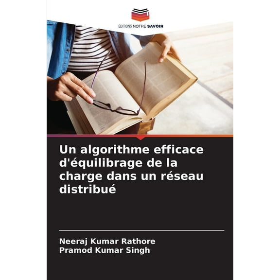 Un algorithme efficace d'Ã©quilibrage de la charge dans un rÃ©seau distribuÃ©, (Paperback)