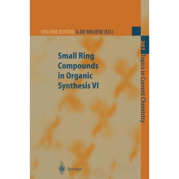Topics in Current Chemistry Small Ring Compounds in Organic Synthesis VI, Book 207, (Paperback)