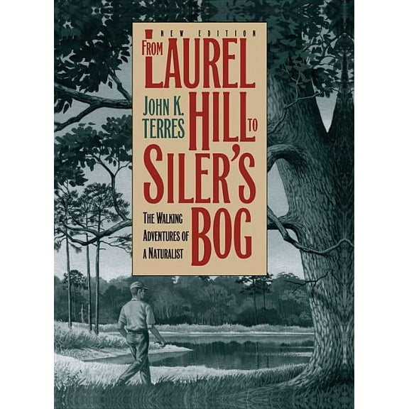 Chapel Hill Books From Laurel Hill to Siler's Bog: The Walking Adventures of a Naturalist, (Paperback)